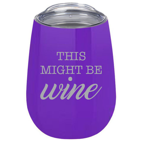 Wine Glass - Tumbler This Might be Wine Purple